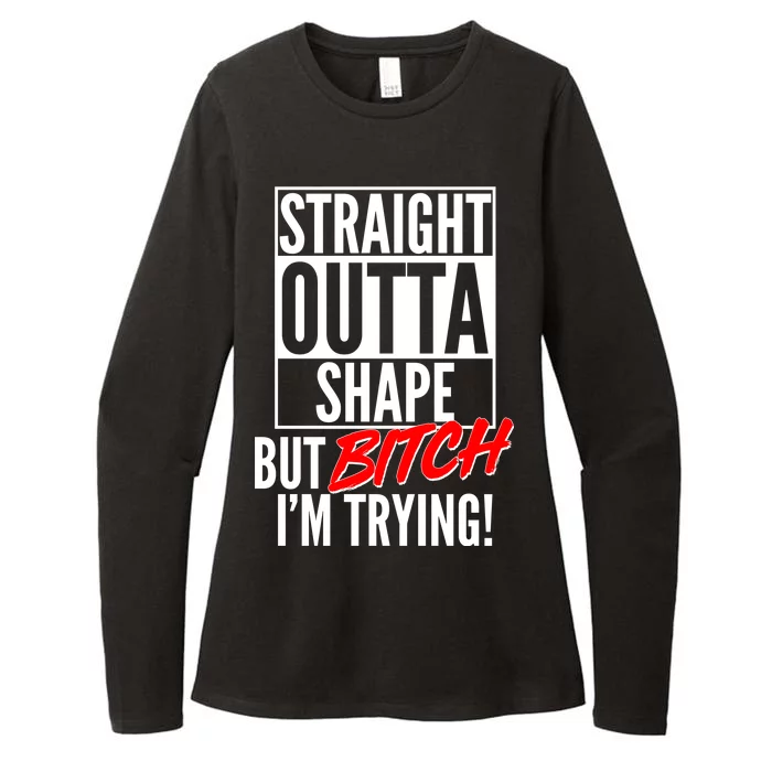 Straight Outta Shape But Bitch I'm Trying Womens CVC Long Sleeve Shirt