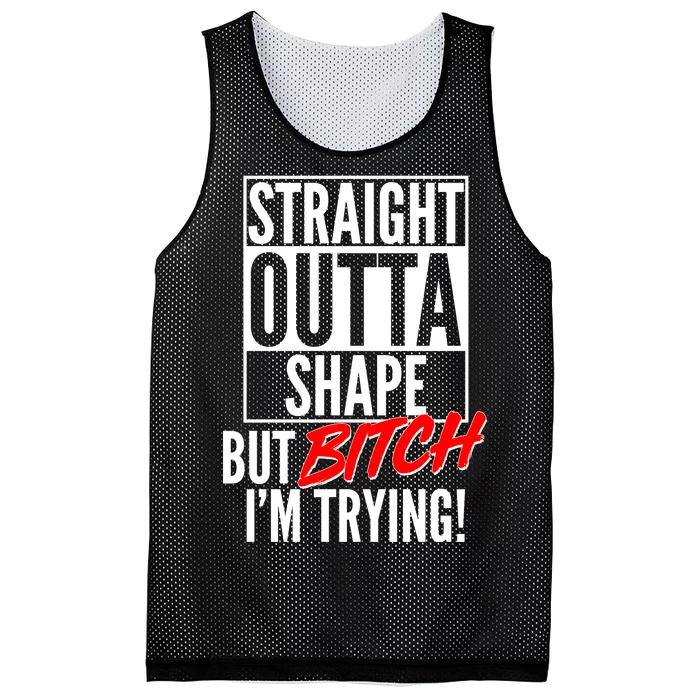 Straight Outta Shape But Bitch I'm Trying Mesh Reversible Basketball Jersey Tank