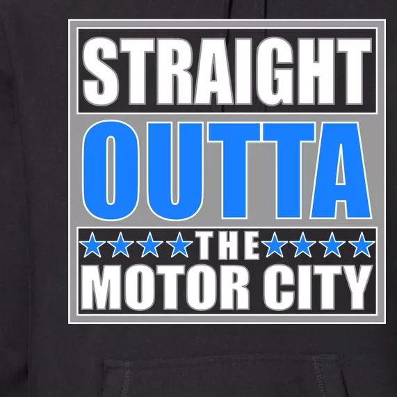 Straight Outta The Motor City Detroit, Michigan Premium Hoodie