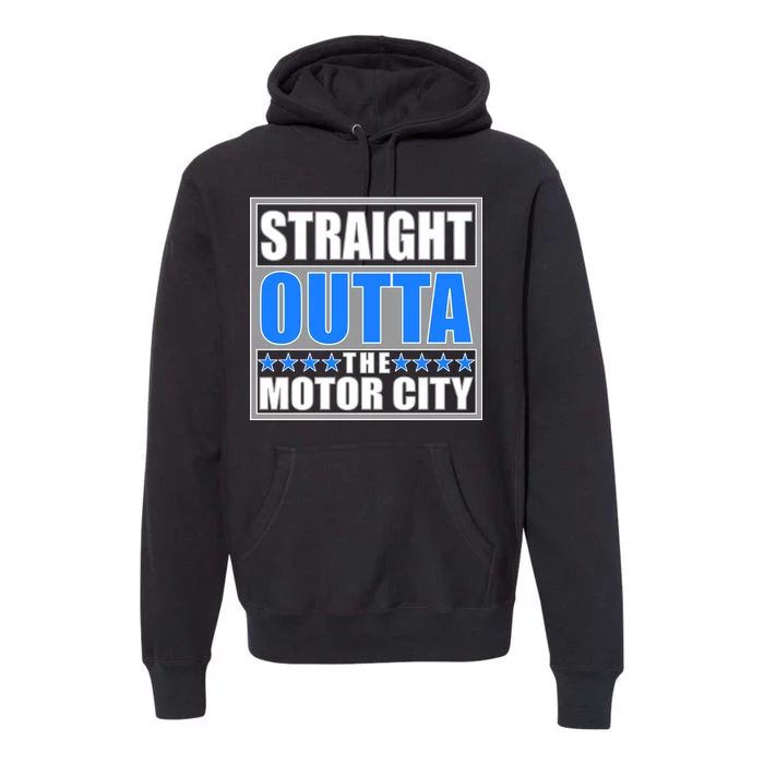 Straight Outta The Motor City Detroit, Michigan Premium Hoodie