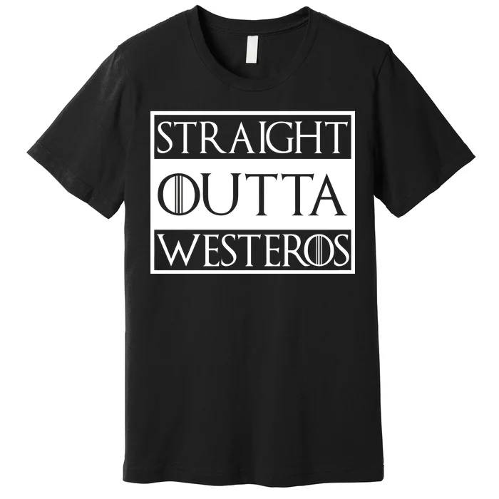 Straight Outta Westeros Premium T-Shirt