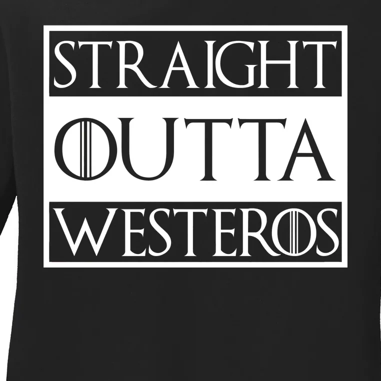 Straight Outta Westeros Ladies Long Sleeve Shirt