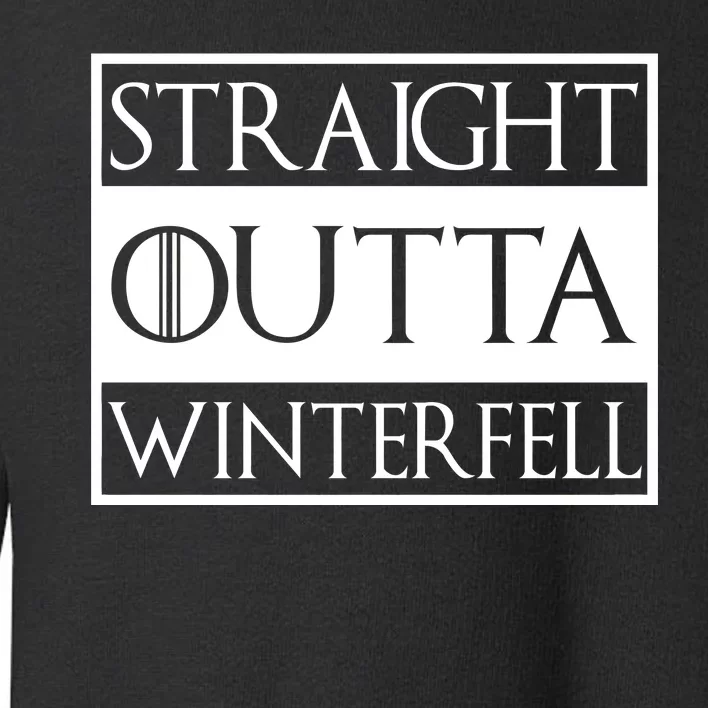 Straight Outta Winterfell Toddler Sweatshirt