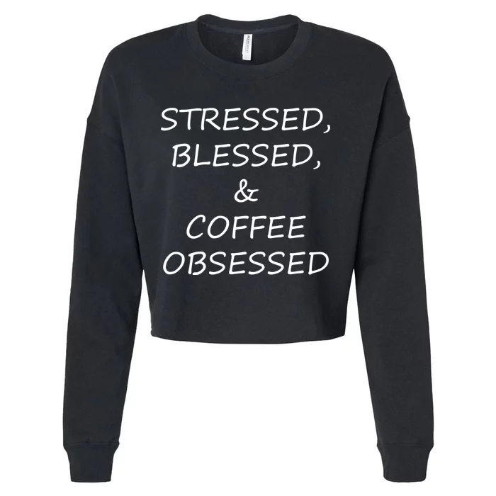 Stressed Bless Coffee Obsessed Cropped Pullover Crew