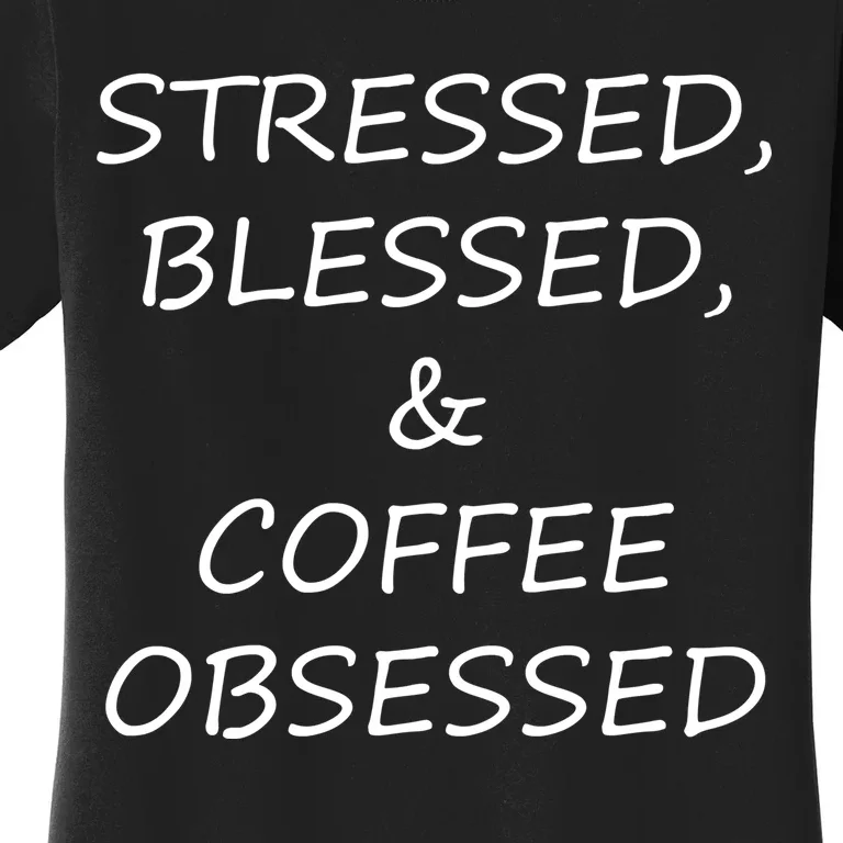 Stressed Bless Coffee Obsessed Women's T-Shirt