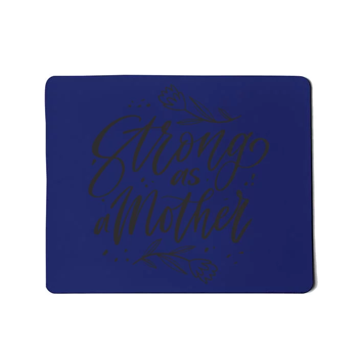 Strong As A Mother Mousepad