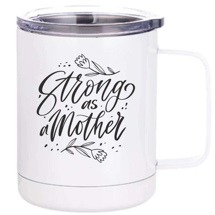 Strong As A Mother Front & Back 12oz Stainless Steel Tumbler Cup