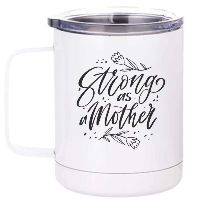 Strong As A Mother Front & Back 12oz Stainless Steel Tumbler Cup