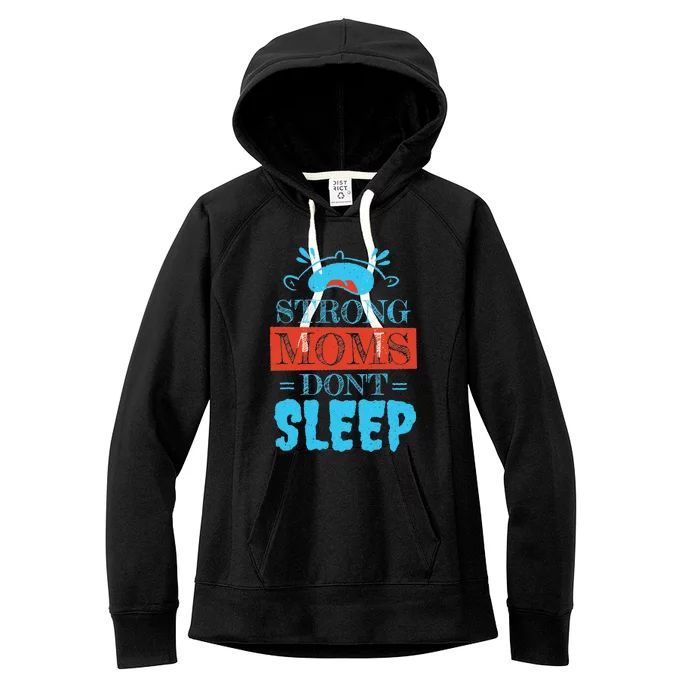 Strong Moms Don't Sleep Women's Fleece Hoodie