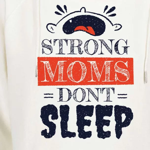 Strong Moms Don't Sleep Womens Funnel Neck Pullover Hood