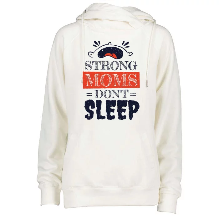 Strong Moms Don't Sleep Womens Funnel Neck Pullover Hood