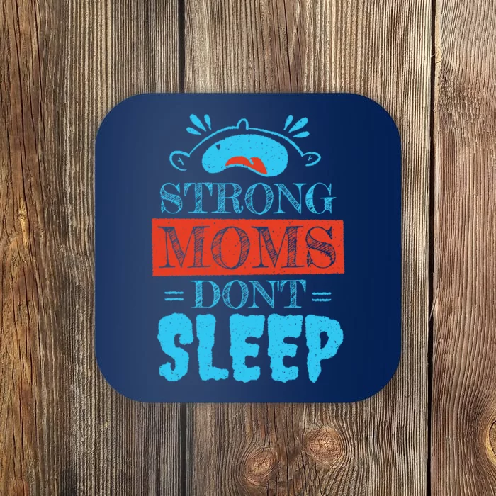 Strong Moms Don't Sleep Coaster