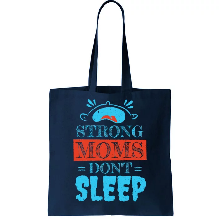 Strong Moms Don't Sleep Tote Bag