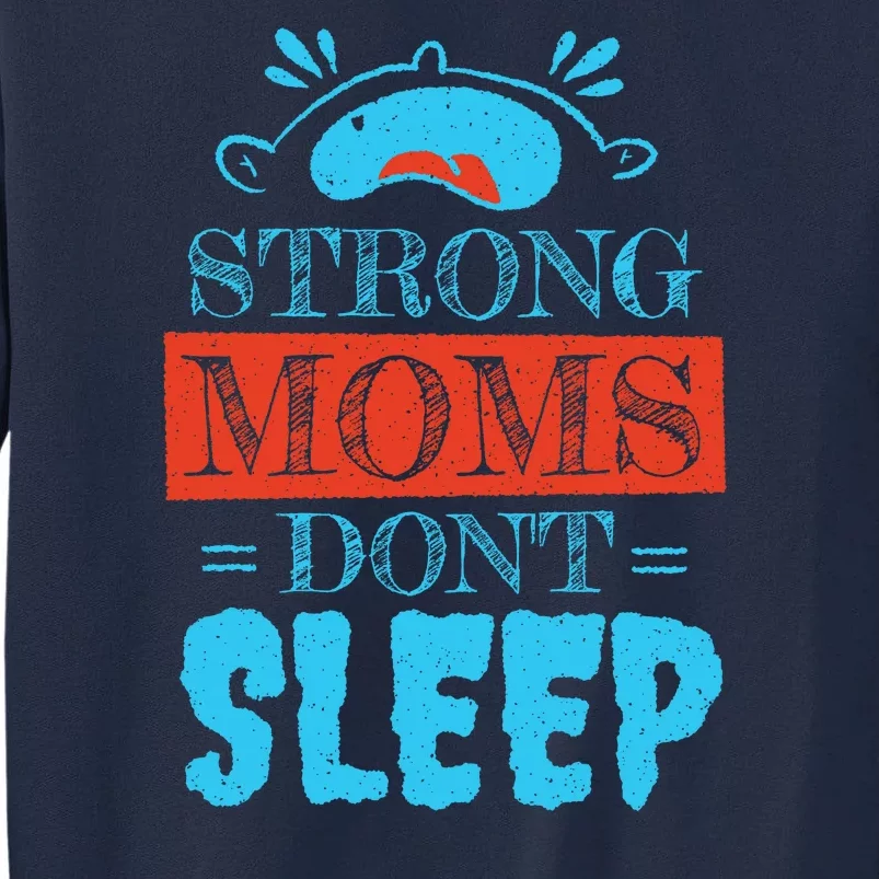 Strong Moms Don't Sleep Tall Sweatshirt