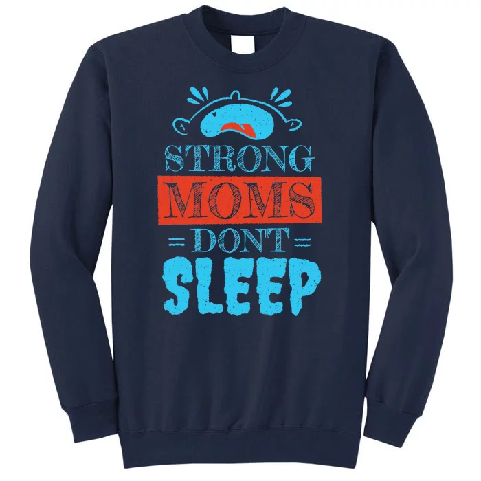 Strong Moms Don't Sleep Tall Sweatshirt