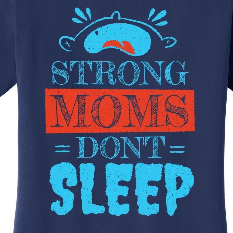 Strong Moms Don't Sleep Women's T-Shirt