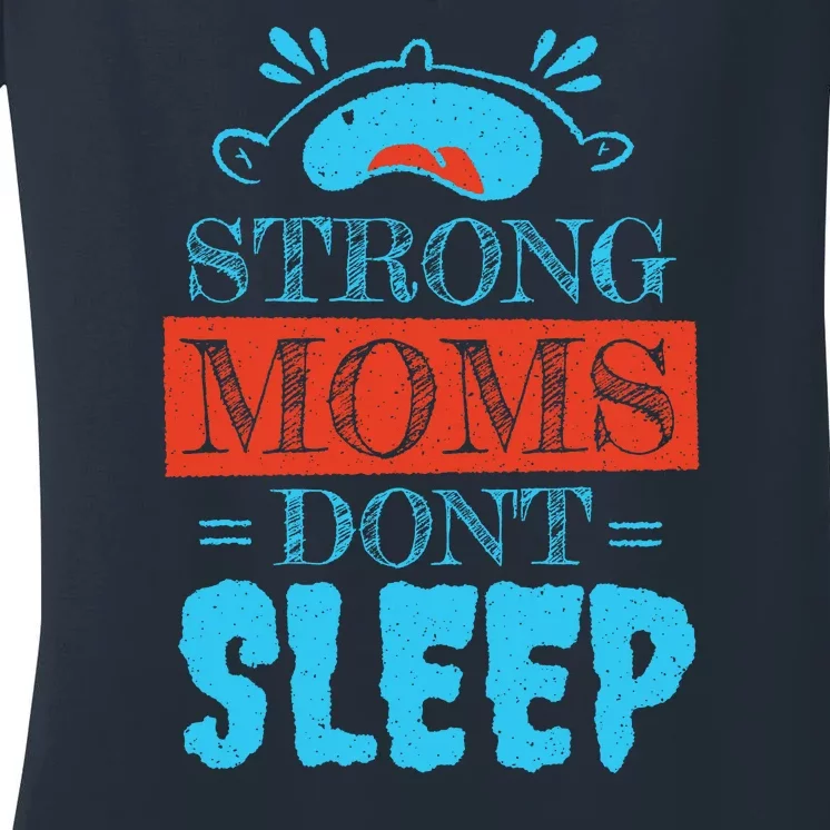 Strong Moms Don't Sleep Women's V-Neck T-Shirt