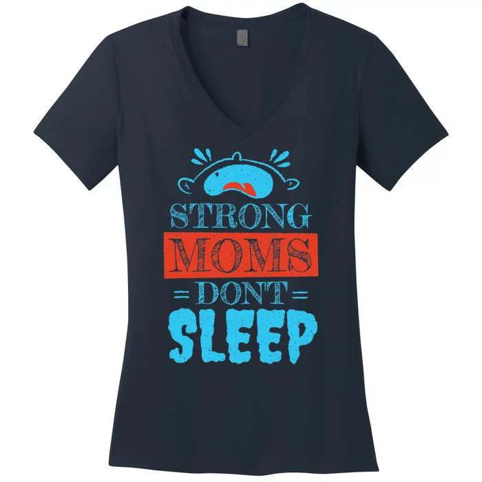 Strong Moms Don't Sleep Women's V-Neck T-Shirt