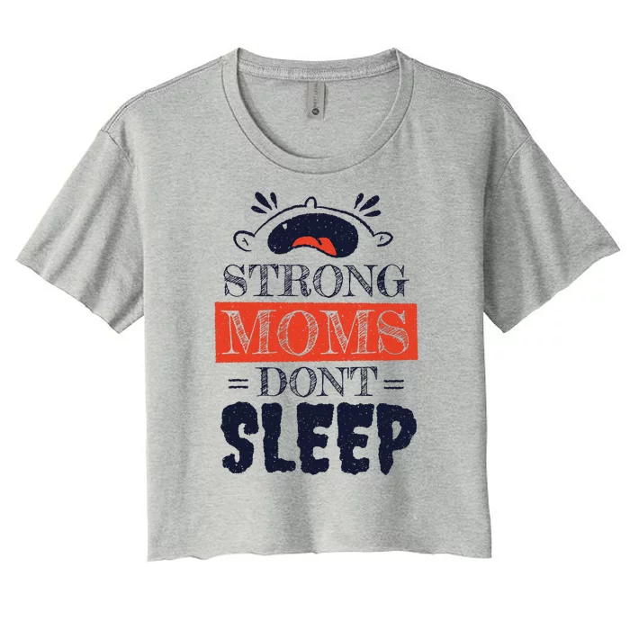 Strong Moms Don't Sleep Women's Crop Top Tee