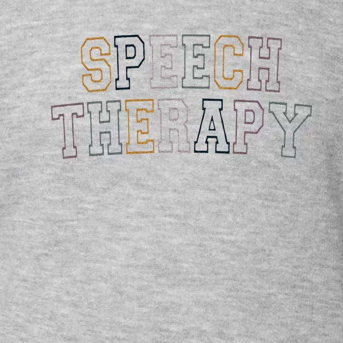 Speech Therapy Speech Language Pathologist Therapist Toddler Sweatshirt