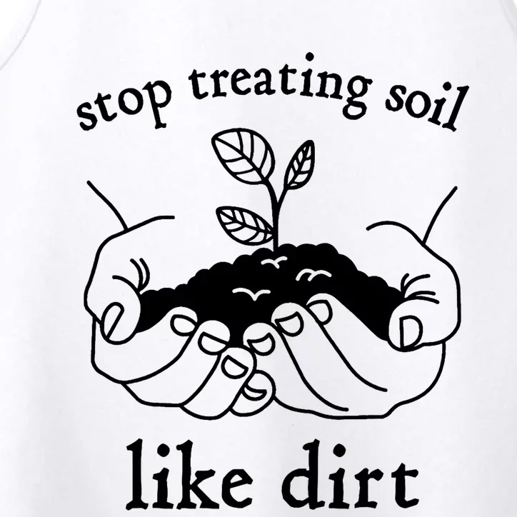 Stop Treating Soil Like Dirt Gift For Scientist Earth Day Performance Tank