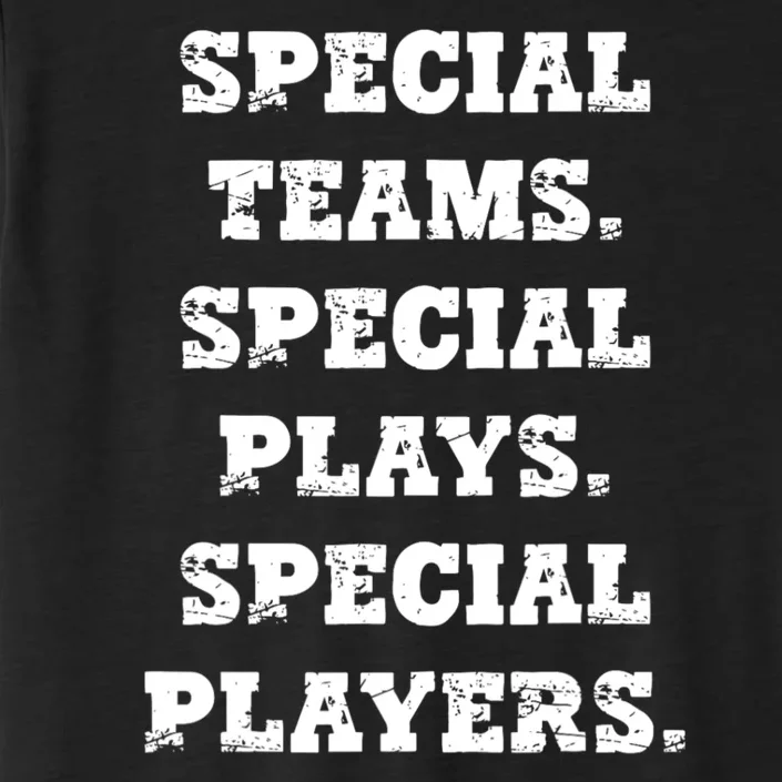 Special Teams Special Plays Special Players Funny ChromaSoft Performance T-Shirt