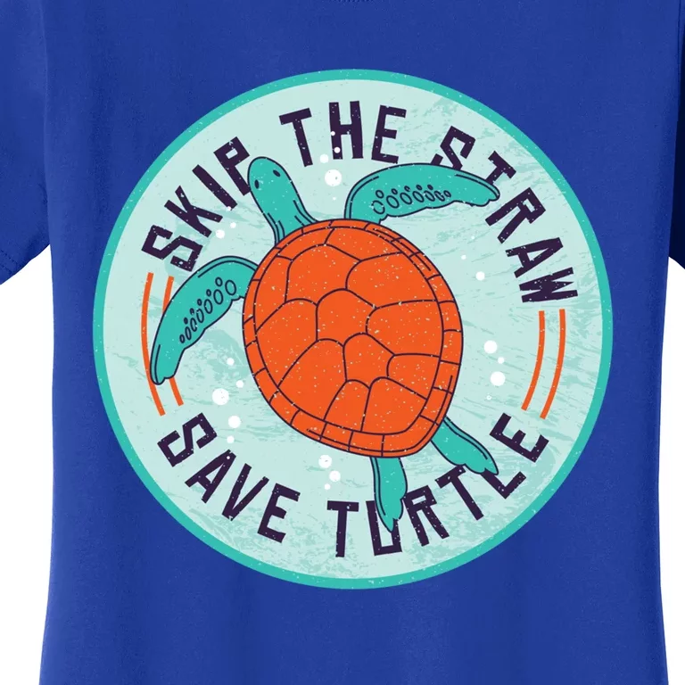 Skip The Straw Save Turtle Ocean Lover Meaningful Gift Women's T-Shirt