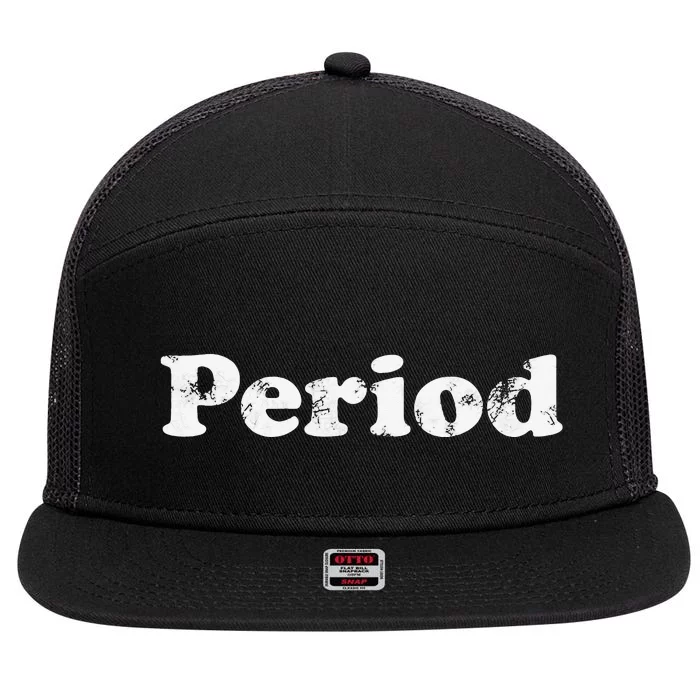 Shirt That Says Period 7 Panel Mesh Trucker Snapback Hat