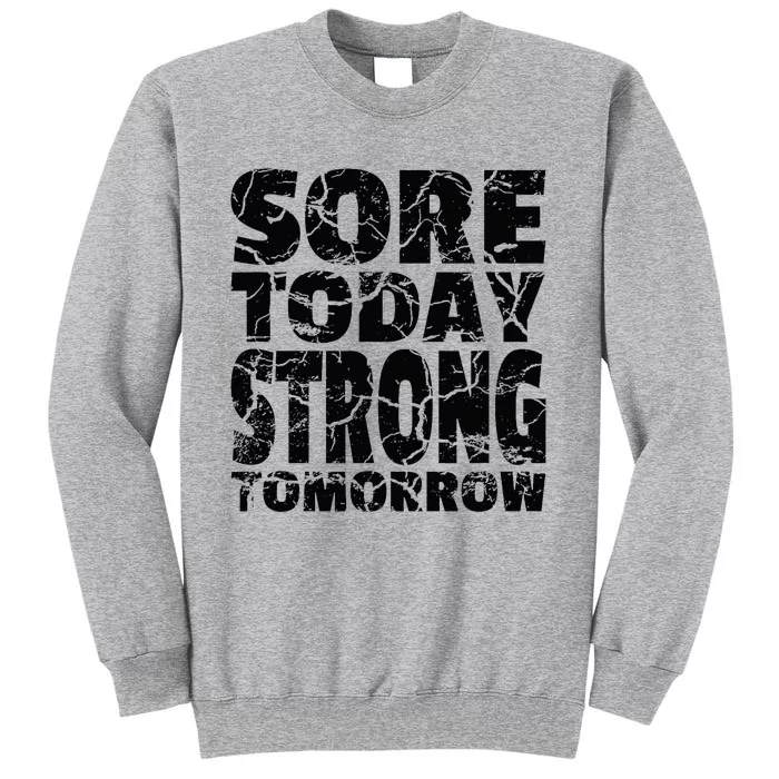 Sore Today Strong Tomorrow Fitness Strength Workout Gear Tall Sweatshirt