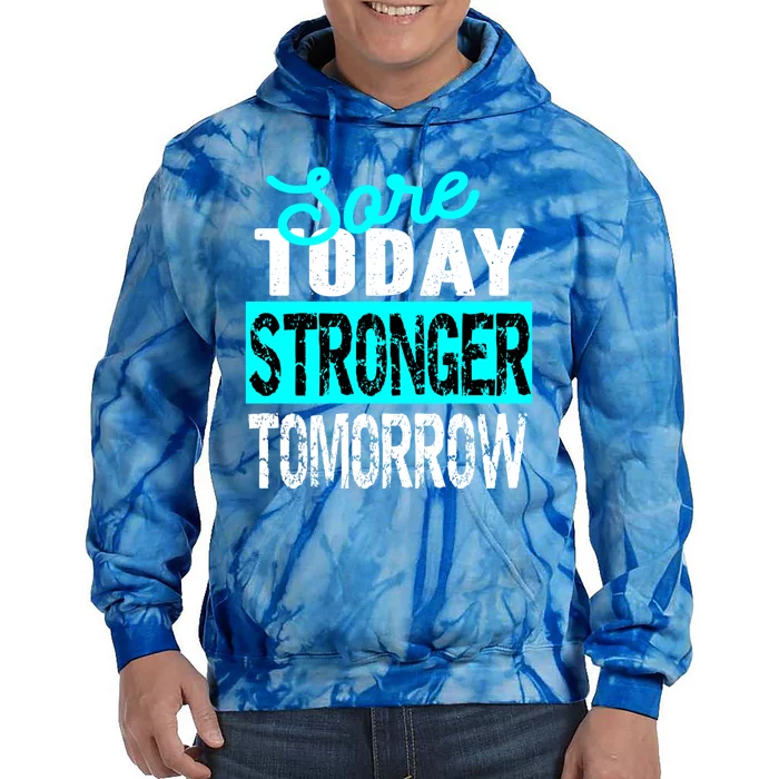 Sore Today Stronger Tomorrow Motivational Fitness Workout Gift Tie Dye Hoodie