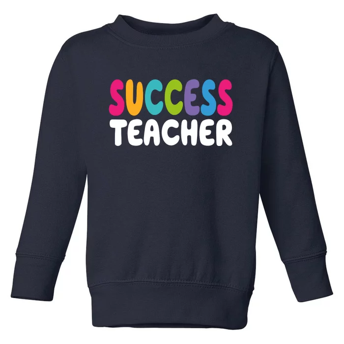 Success Teacher Toddler Sweatshirt