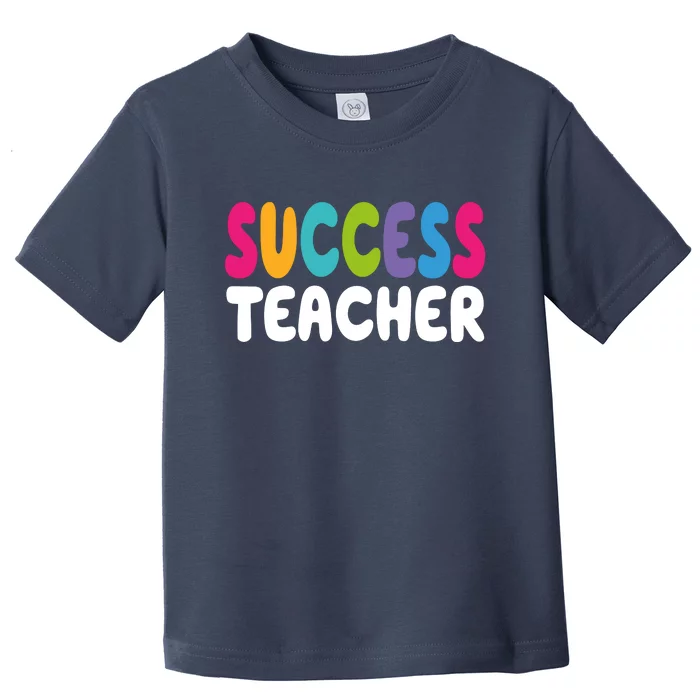 Success Teacher Toddler T-Shirt