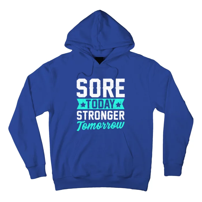 Sore Today Stronger Tomorrow Sore Muscles Gym Goer Fitness Gift Hoodie