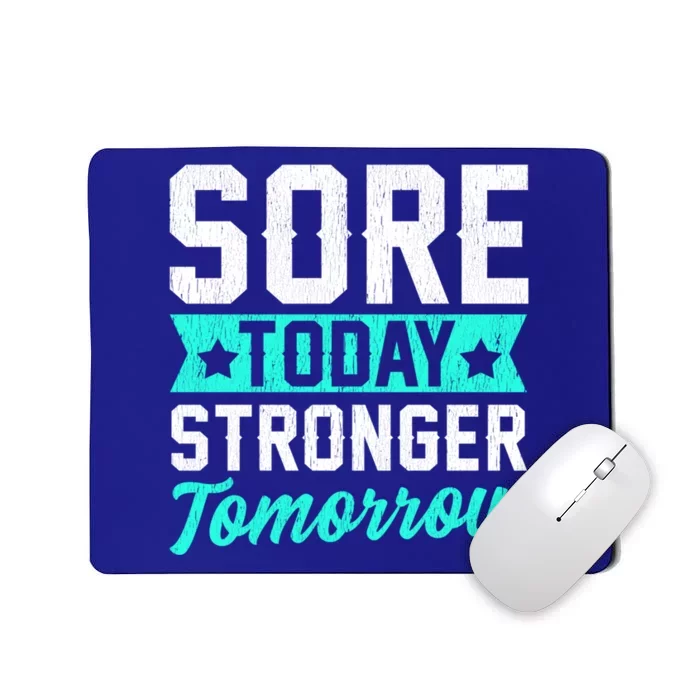 Sore Today Stronger Tomorrow Sore Muscles Gym Goer Fitness Gift Mousepad