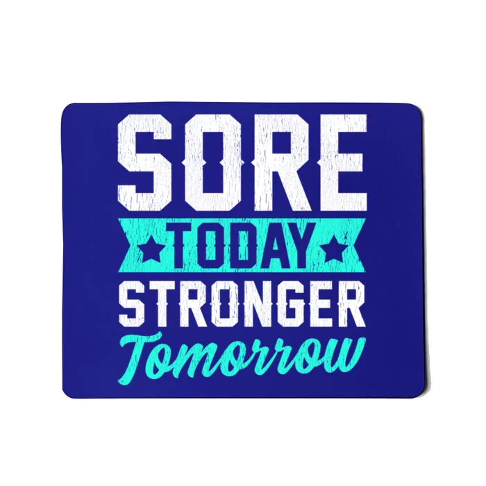 Sore Today Stronger Tomorrow Sore Muscles Gym Goer Fitness Gift Mousepad