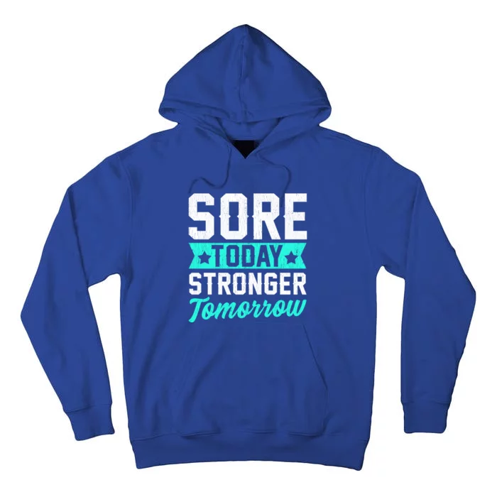 Sore Today Stronger Tomorrow Sore Muscles Gym Goer Fitness Gift Tall Hoodie