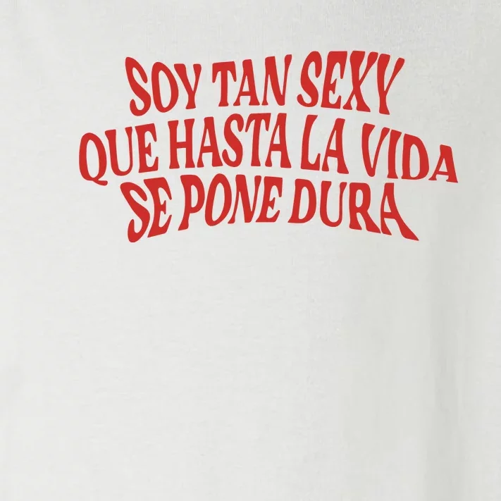 Soy Tan Sexy Que Hasta La Vida Se Pone Dura Toddler Long Sleeve Shirt