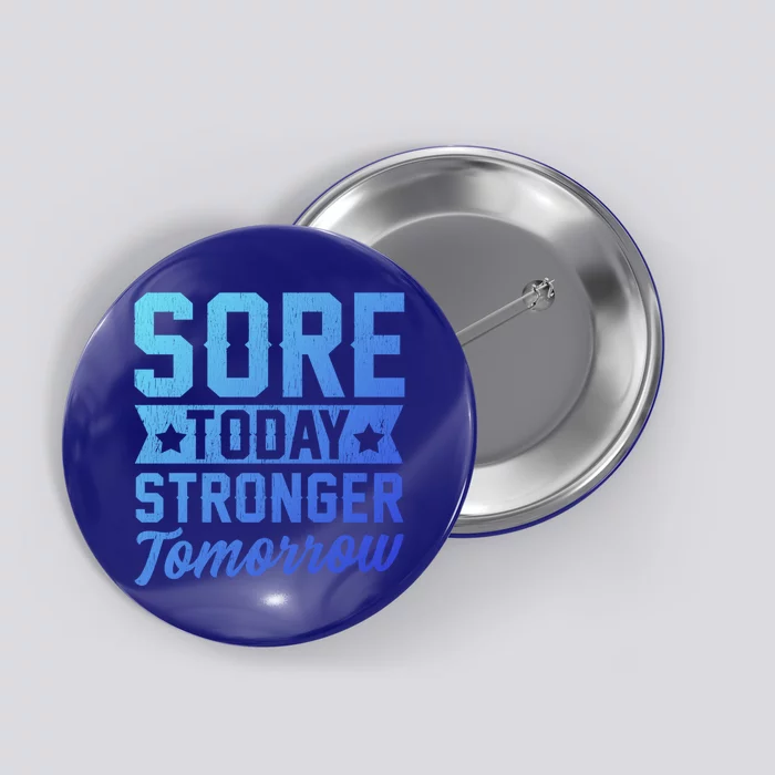 Sore Today Stronger Tomorrow Sore Muscles Gym Goer Fitness Gift Button