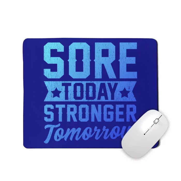 Sore Today Stronger Tomorrow Sore Muscles Gym Goer Fitness Gift Mousepad