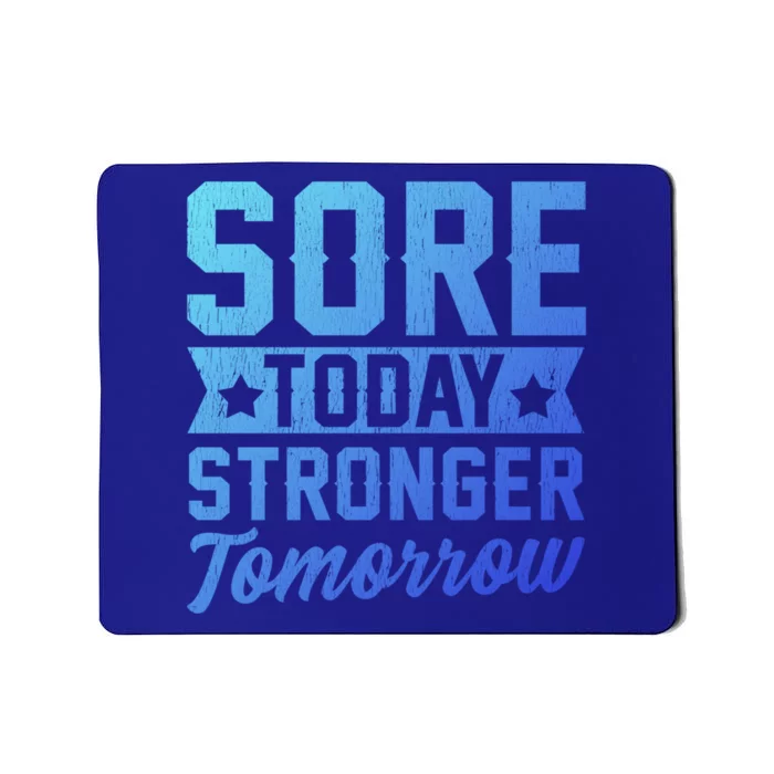 Sore Today Stronger Tomorrow Sore Muscles Gym Goer Fitness Gift Mousepad