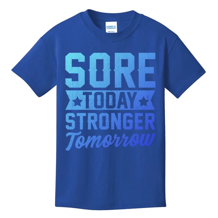 Sore Today Stronger Tomorrow Sore Muscles Gym Goer Fitness Gift Kids T-Shirt