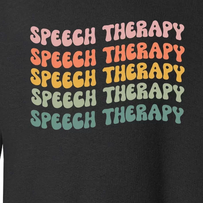 Speech Therapy Speech Language Pathologist Slp Team Toddler Sweatshirt