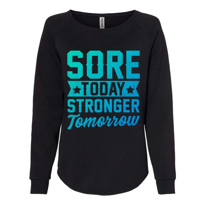 Sore Today Stronger Tomorrow Sore Muscles Gym Goer Fitness Gift Womens California Wash Sweatshirt