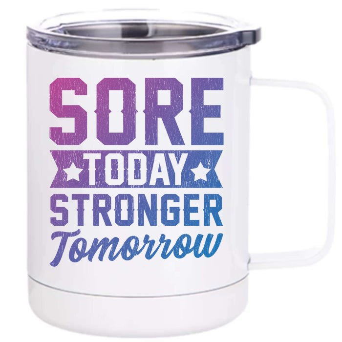 Sore Today Stronger Tomorrow Sore Muscles Gym Goer Fitness Gift Front & Back 12oz Stainless Steel Tumbler Cup