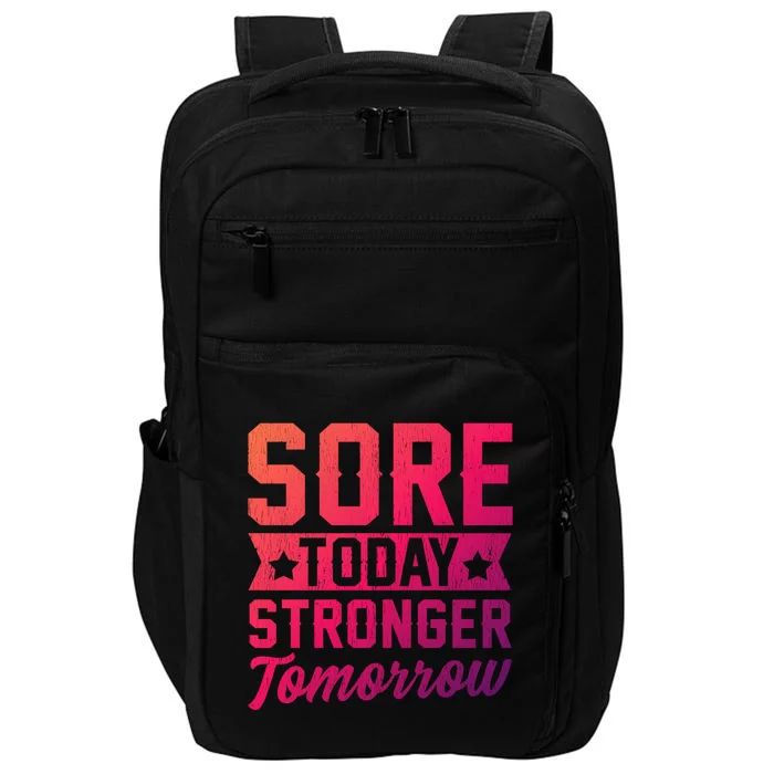 Sore Today Stronger Tomorrow Sore Muscles Gym Goer Fitness Gift Impact Tech Backpack