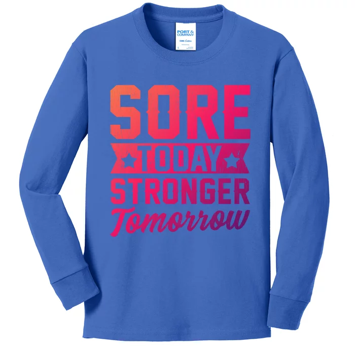 Sore Today Stronger Tomorrow Sore Muscles Gym Goer Fitness Gift Kids Long Sleeve Shirt