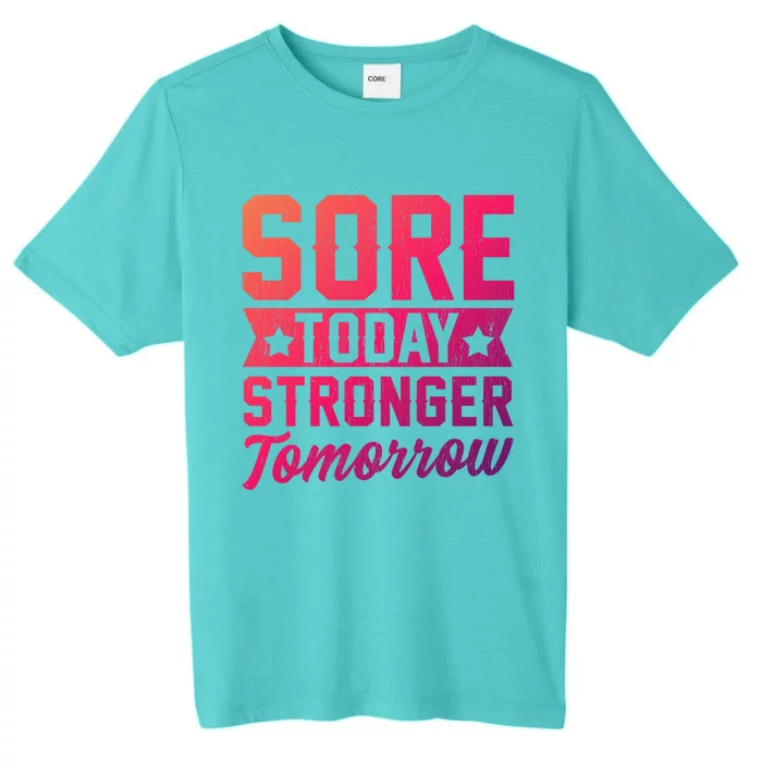 Sore Today Stronger Tomorrow Sore Muscles Gym Goer Fitness Gift ChromaSoft Performance T-Shirt