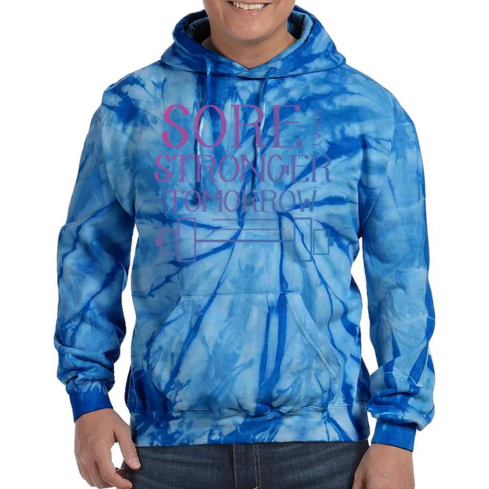 Sore Today Stronger Tomorrow Workout Fitness Gym Gift Tie Dye Hoodie