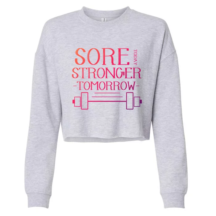 Sore Today Stronger Tomorrow Workout Fitness Gym Gift Cropped Pullover Crew