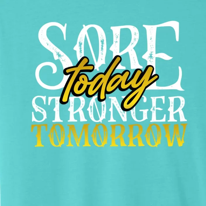 Sore Today Stronger Tomorrow Workout Motivation Fitness Gift ChromaSoft Performance T-Shirt